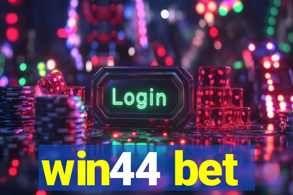 win44 bet